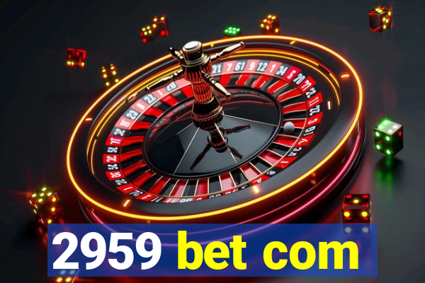 2959 bet com